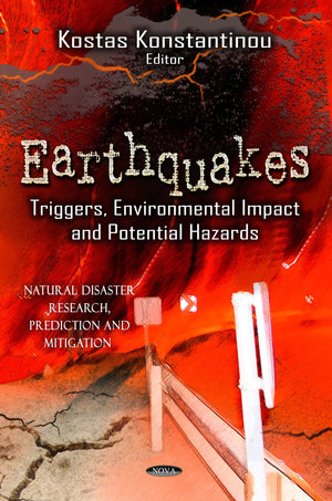 Earthquakes: Triggers, Environmental Impact And Potential Hazards (Natural Disaster Research, Prediction And Mitigation),Used