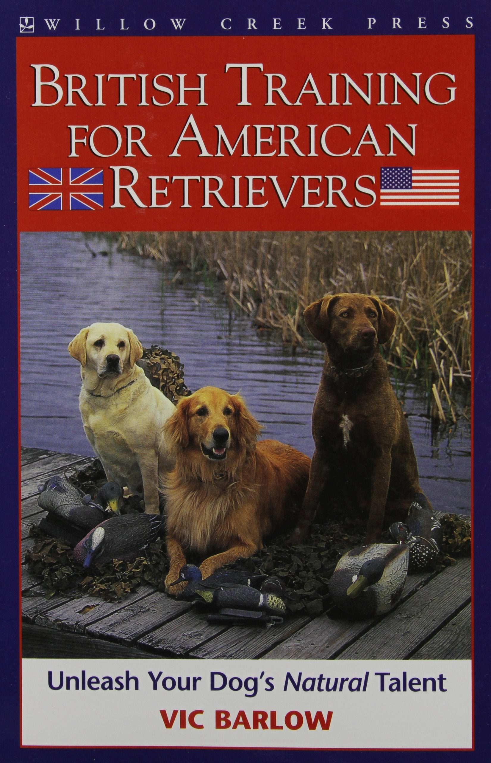 British Training for American Retrievers: Unleash Your Dog's Natural Talent,Used