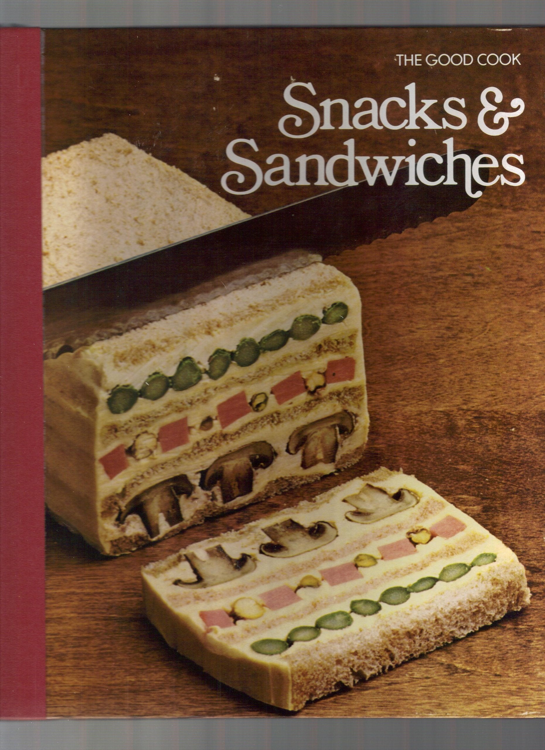 Snacks & Sandwiches (The Good Cook Techniques & Recipes Series),New