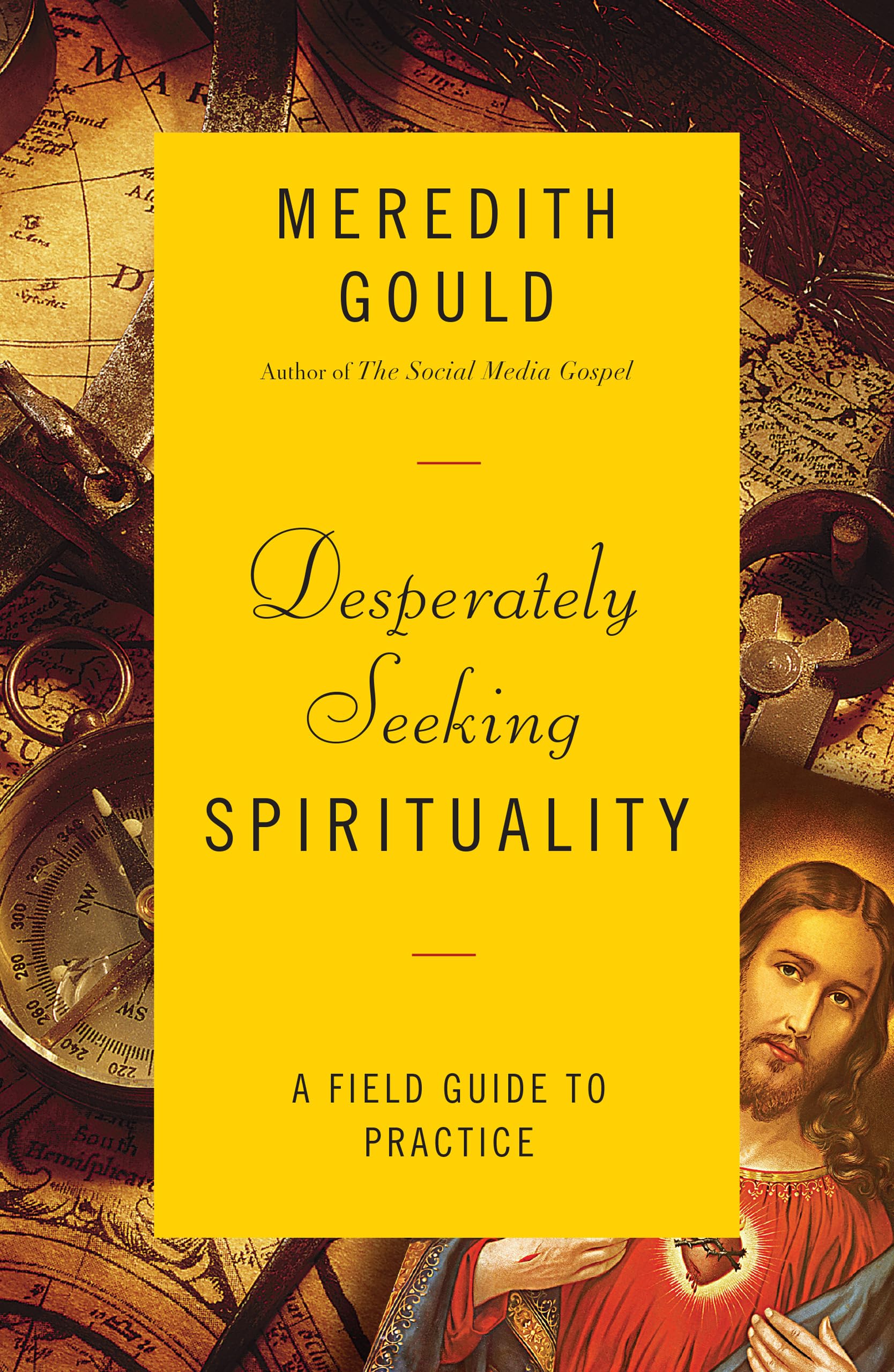 Desperately Seeking Spirituality: A Field Guide To Practice,Used