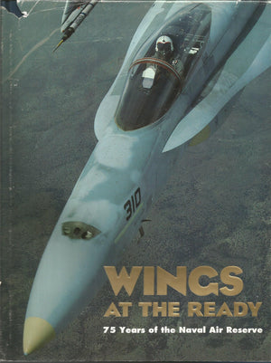 Wings at the Ready: 75 Years of the Naval Air Reserve,Used