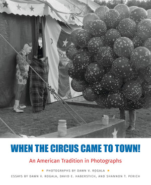 When the Circus Came to Town! An American Tradition in Photographs,Used