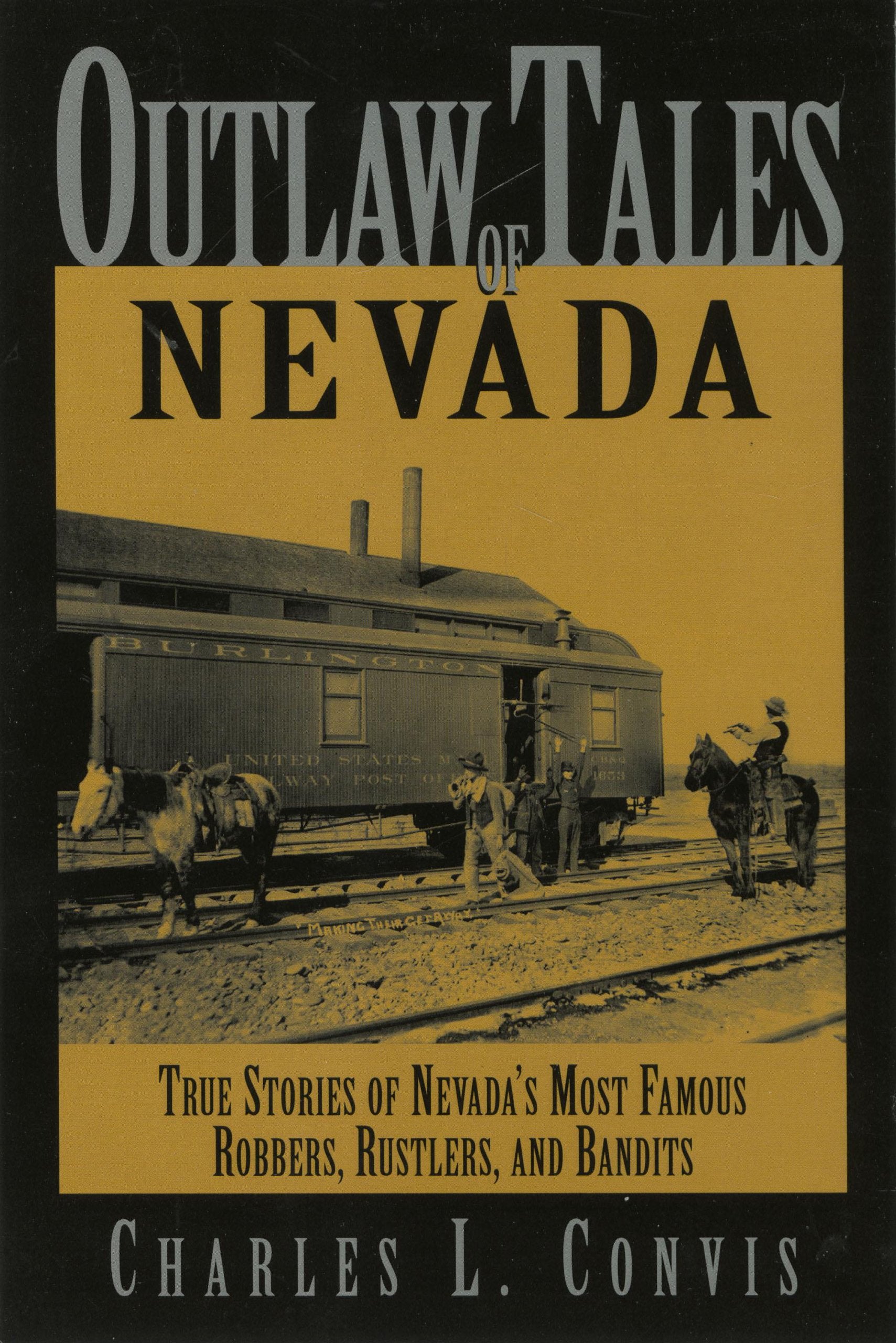 Outlaw Tales of Nevada: True Stories of Nevada's Most Famous Robbers, Rustlers, And Bandits (Outlaw Tales Series),Used