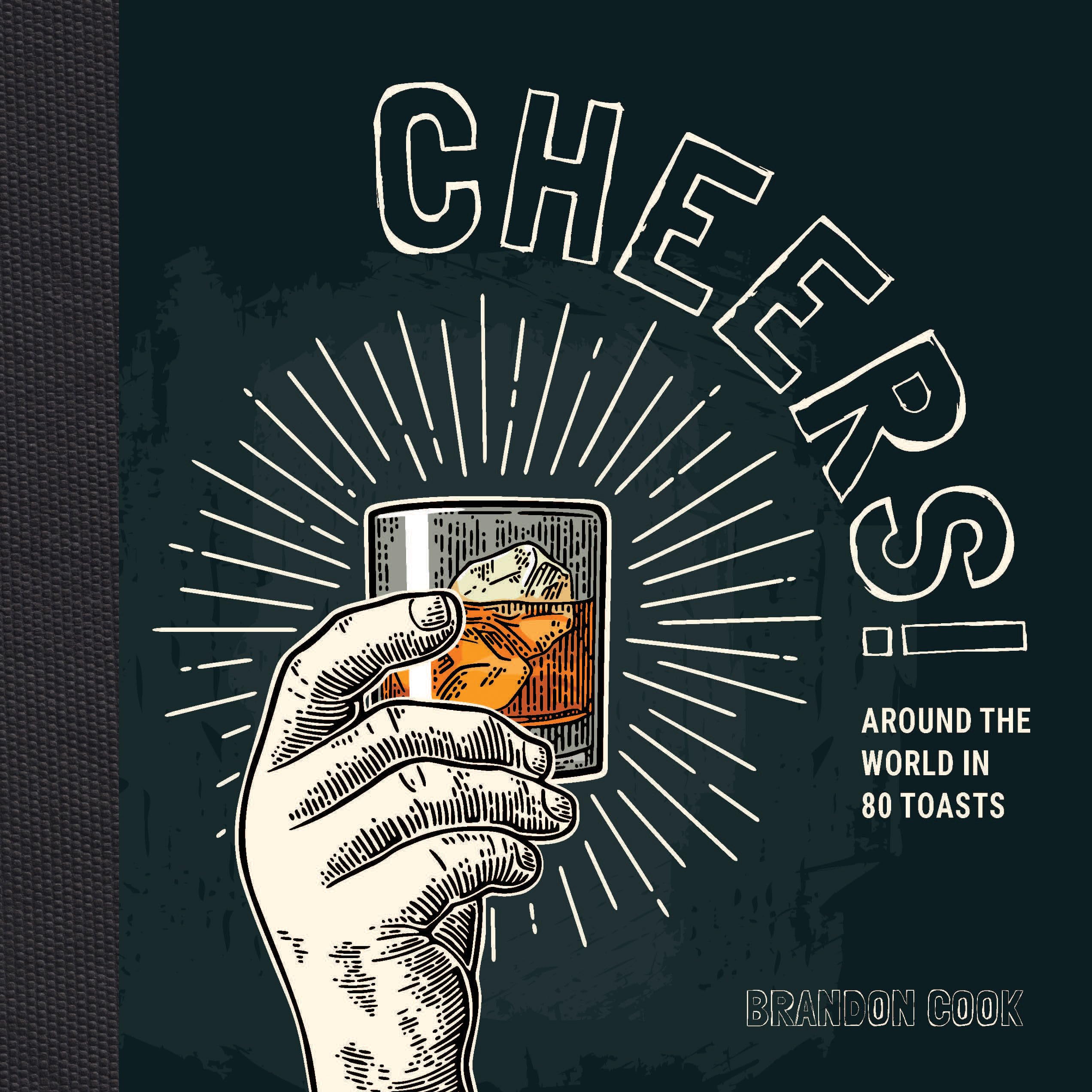 Cheers!: Around the World in 80 Toasts,Used