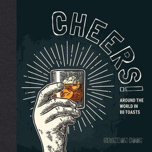Cheers!: Around the World in 80 Toasts,Used