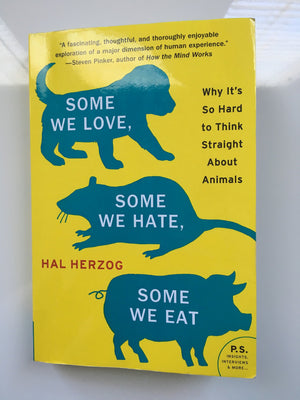 Some We Love, Some We Hate, Some We Eat: Why It'S So Hard To Think Straight About Animals-used