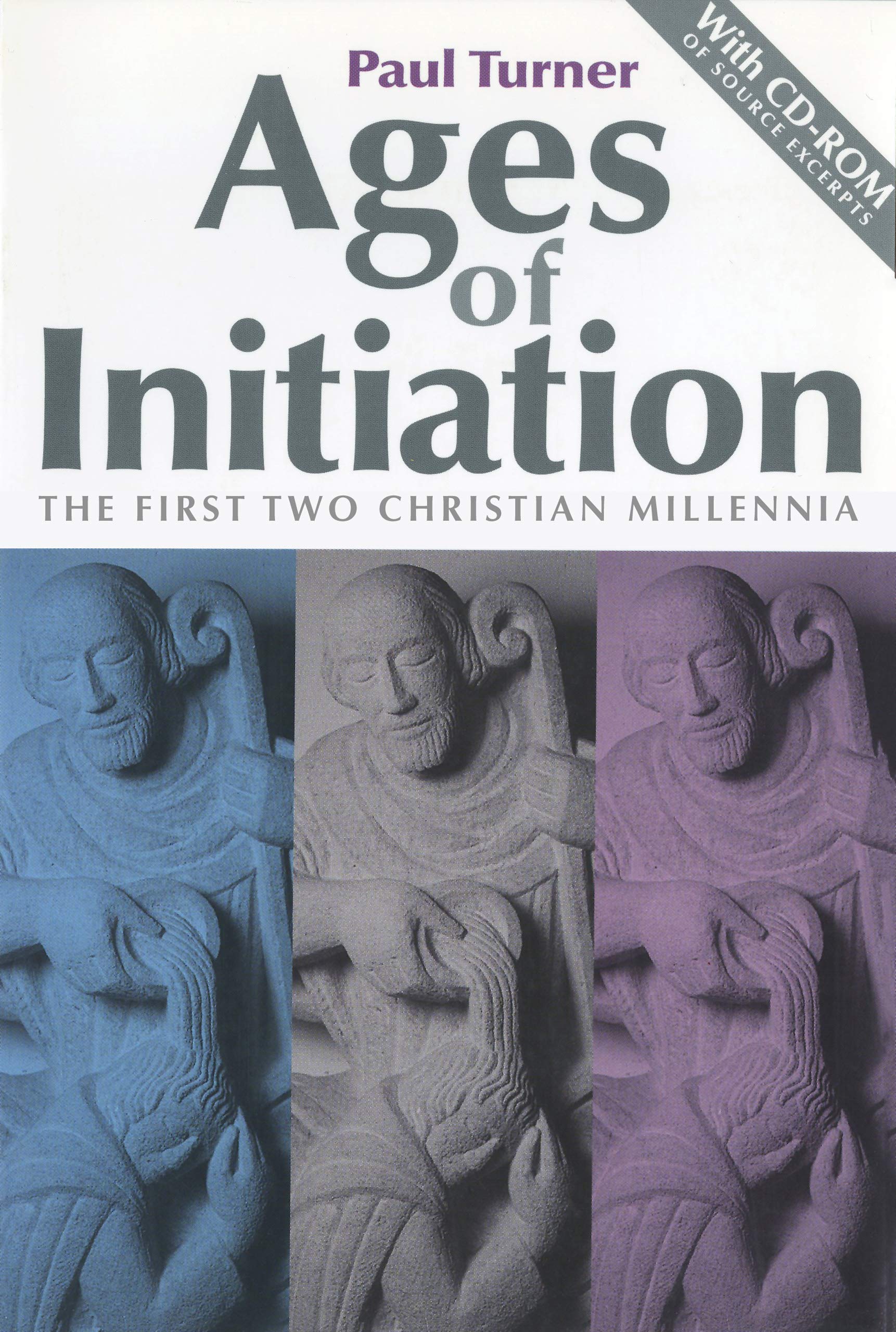 Ages of Initiation: The First Two Christian Millennia (with CDROM of Source Excerpts),Used