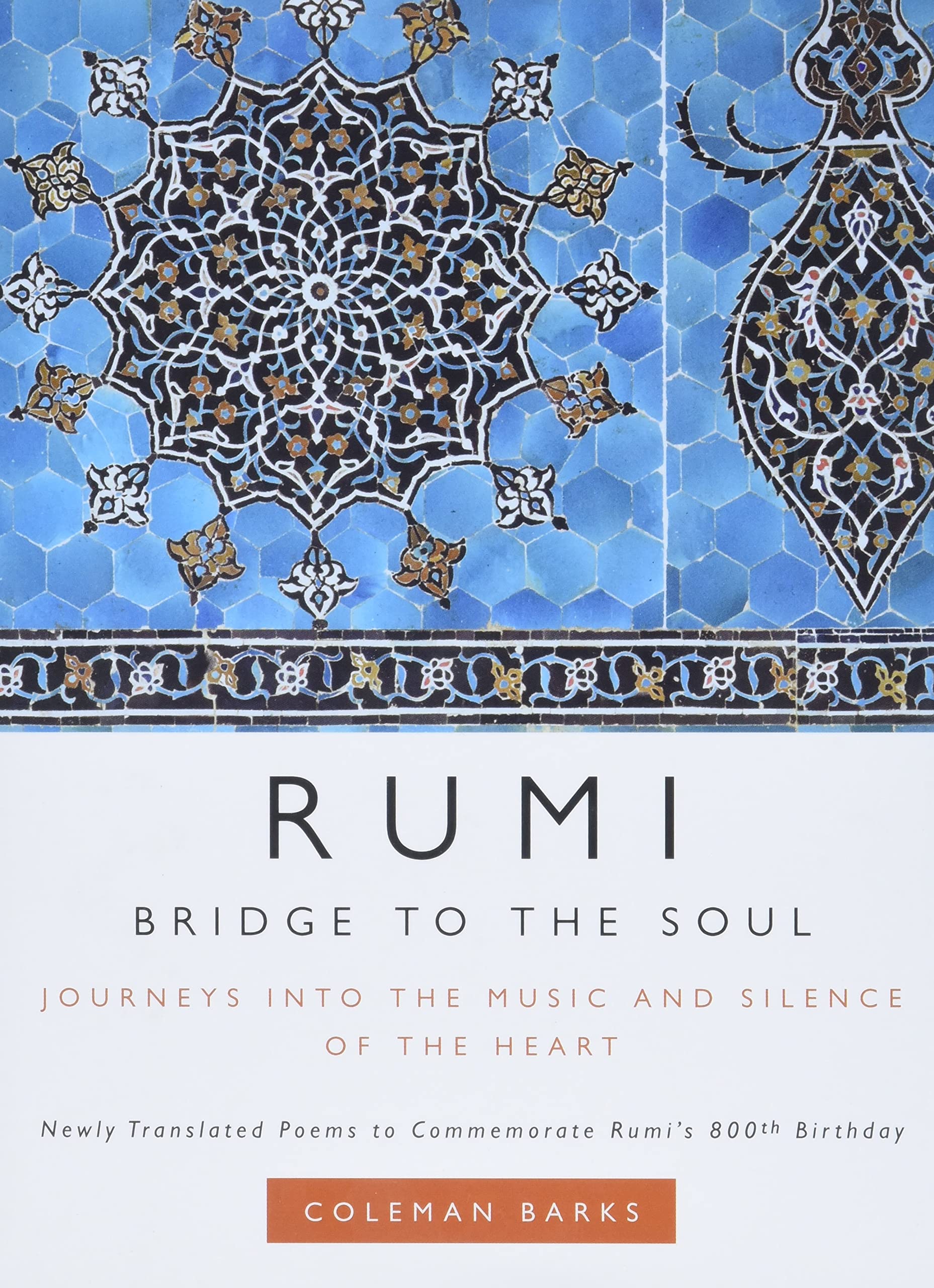 Rumi: Bridge To The Soul: Journeys Into The Music And Silence Of The Heart