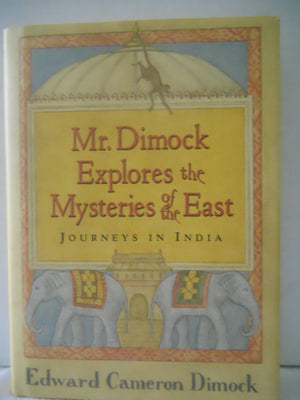 Mr. Dimock Explores the Mysteries of the East: Journeys in India,Used