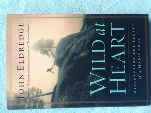 Wild at Heart: Discovering The Secret of a Man's Soul,New
