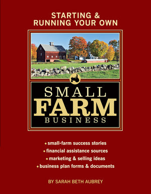 Starting & Running Your Own Small Farm Business: SmallFarm Success Stories * Financial Assistance Sources * Marketing & Selling,Used