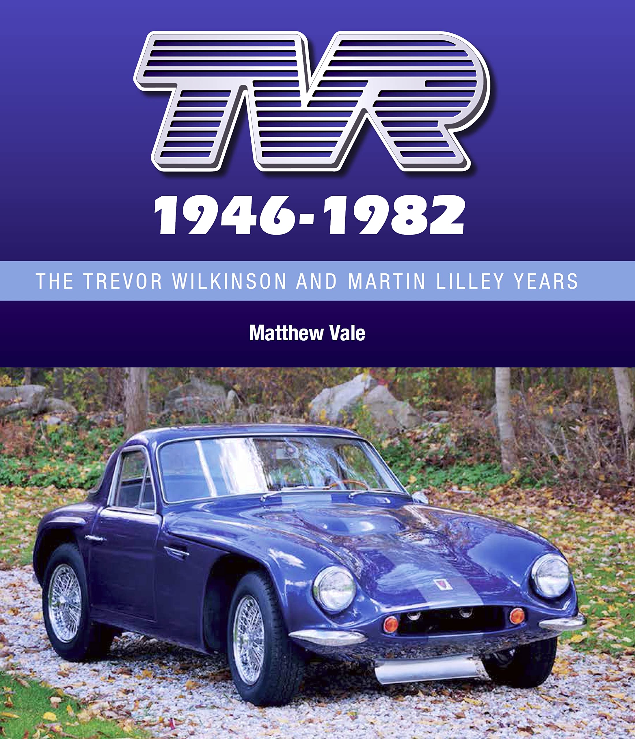 Tvr 19461982: The Trevor Wilkinson And Martin Lilley Years
