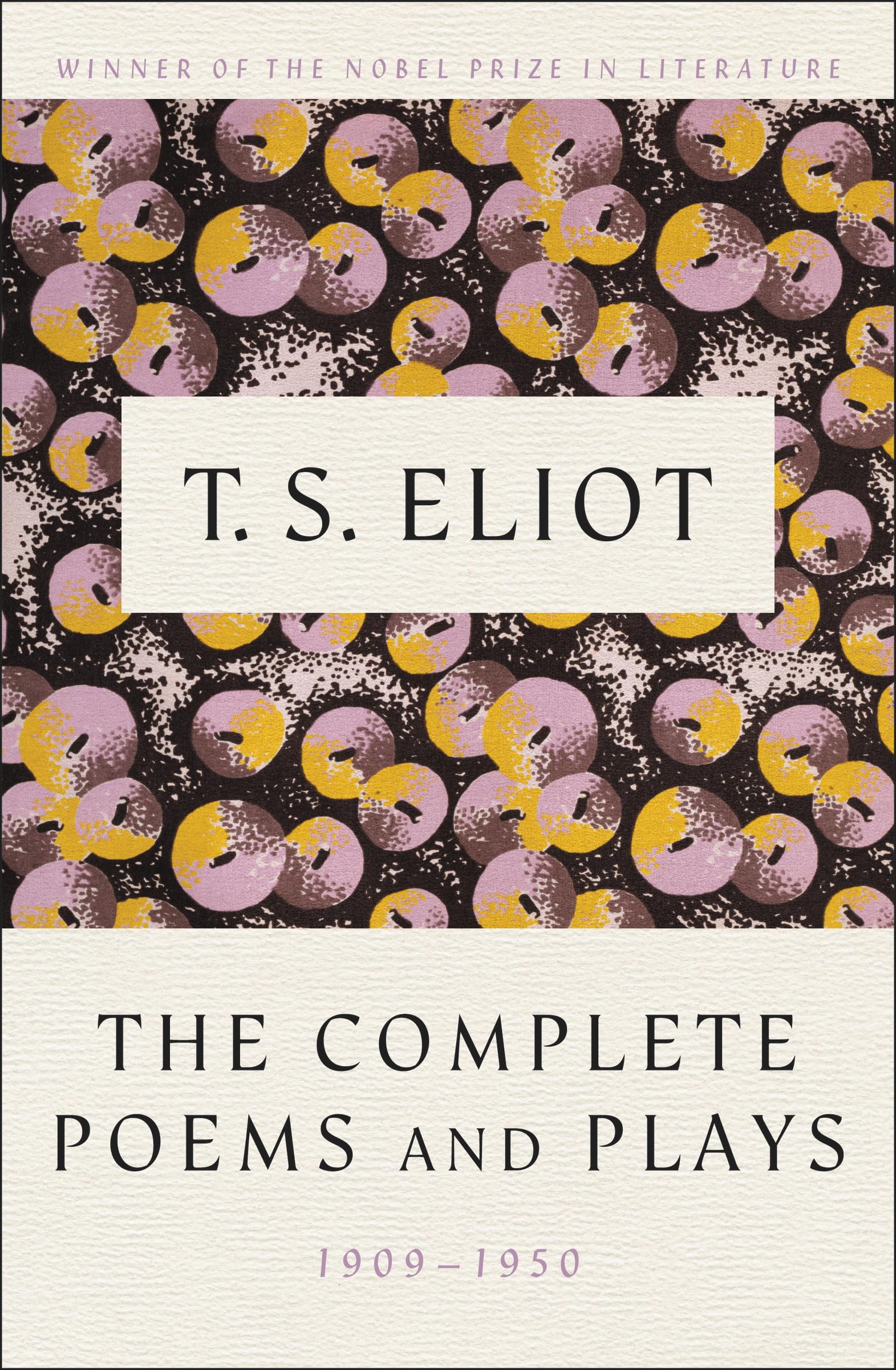 The Complete Poems and Plays: 19091950,New