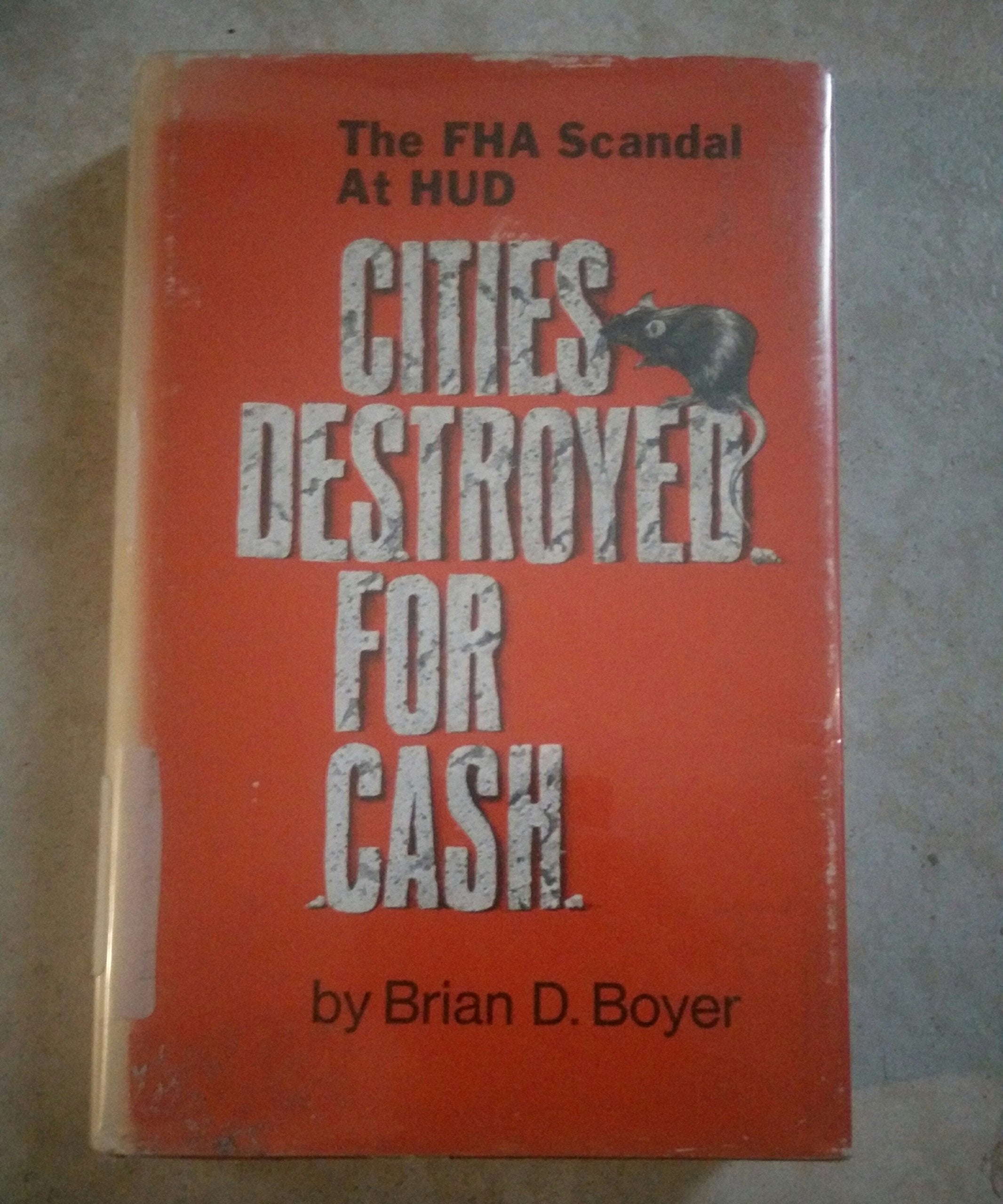 Cities Destroyed for Cash: The FHA Scandal at HUD,Used