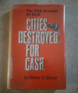 Cities Destroyed for Cash: The FHA Scandal at HUD,Used