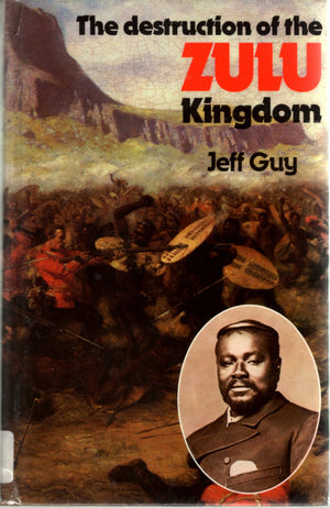 The Destruction Of The Zulu Kingdom: The Civil War In Zululand, 18791884-used