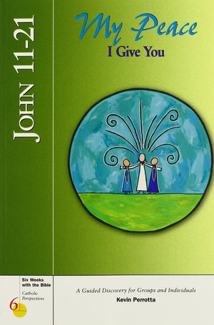 John 1121: My Peace I Give You (Catholic Perspectives),New