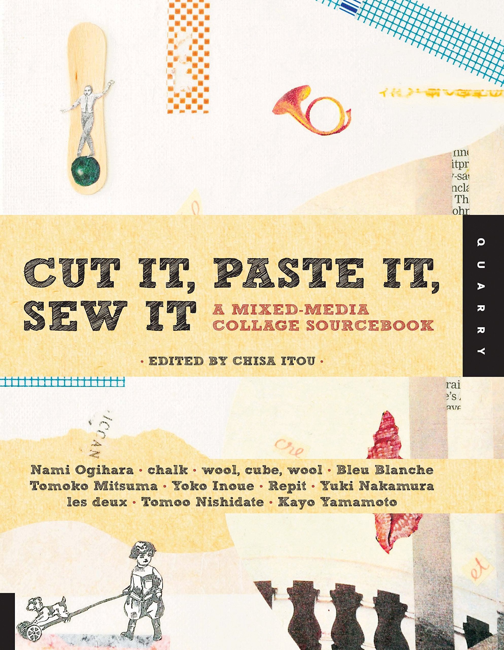 Cut It, Paste It, Sew It: A Mixedmedia Collage Sourcebook