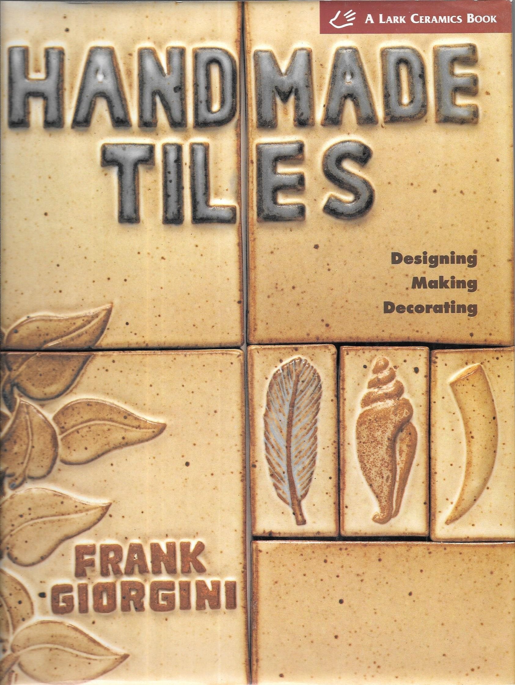 Handmade Tiles: Designing, Making, Decorating,New