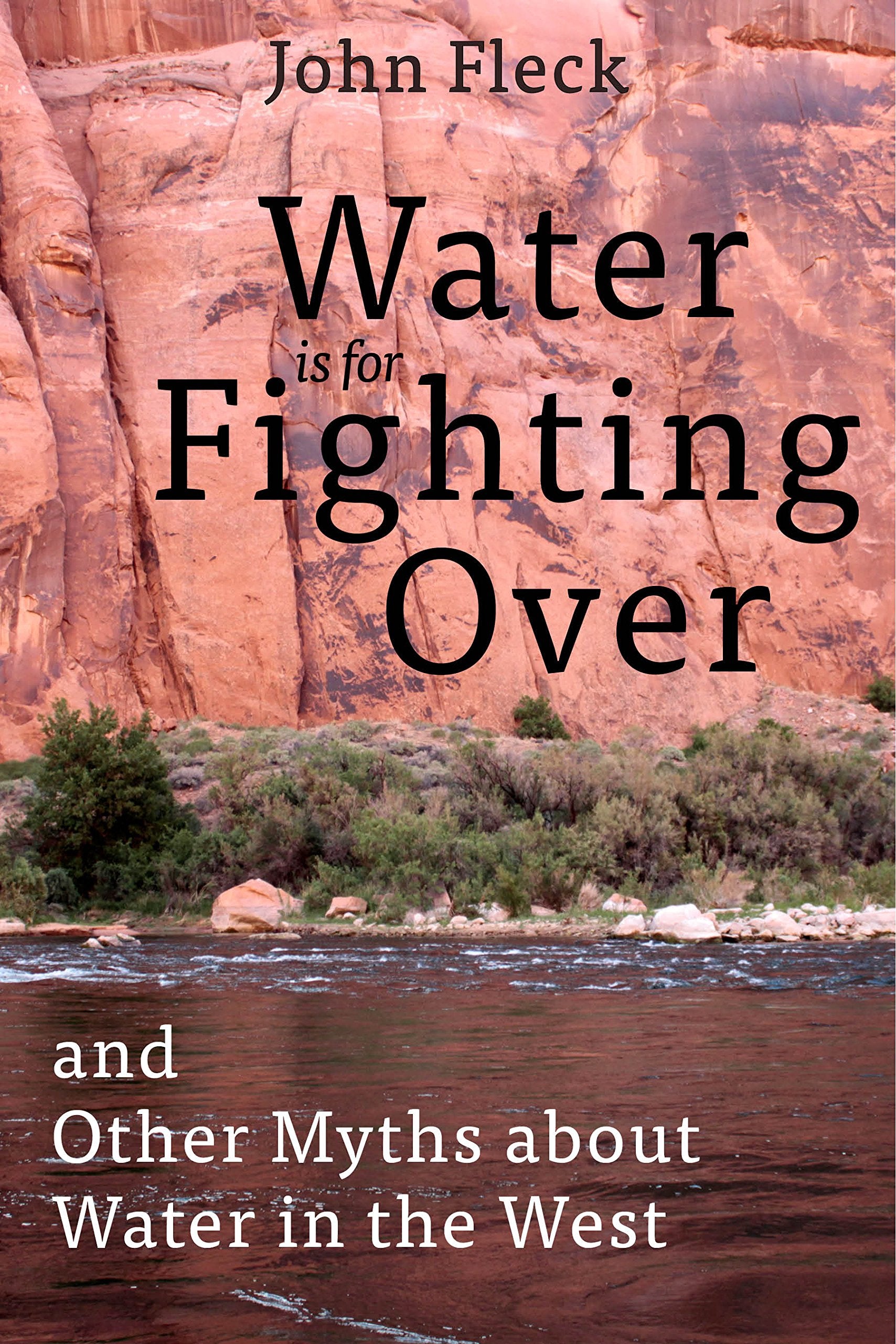 Water is for Fighting Over: and Other Myths about Water in the West,Used