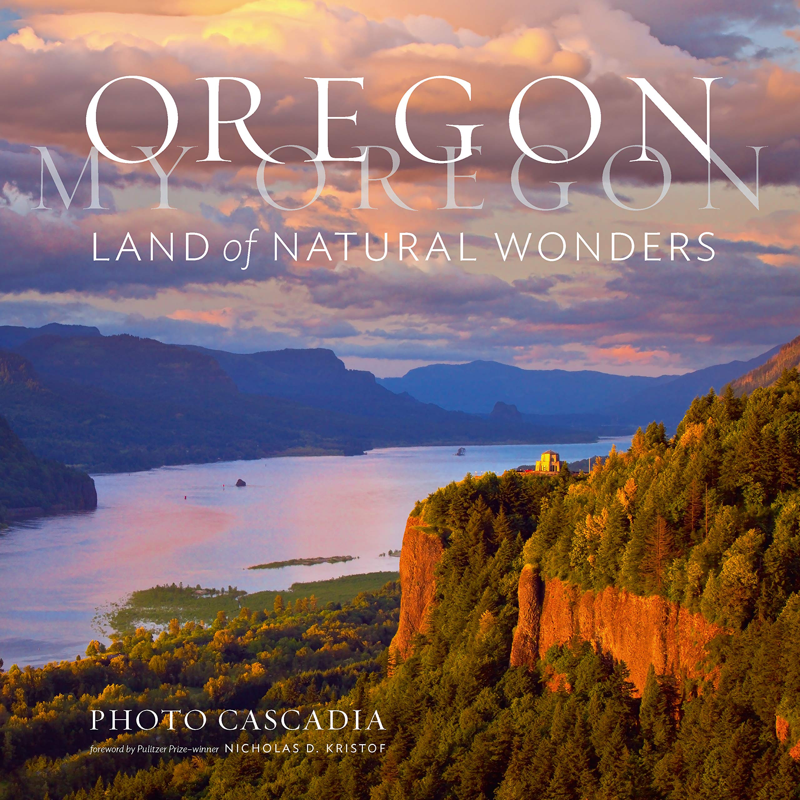Oregon, My Oregon: Land of Natural Wonders,New