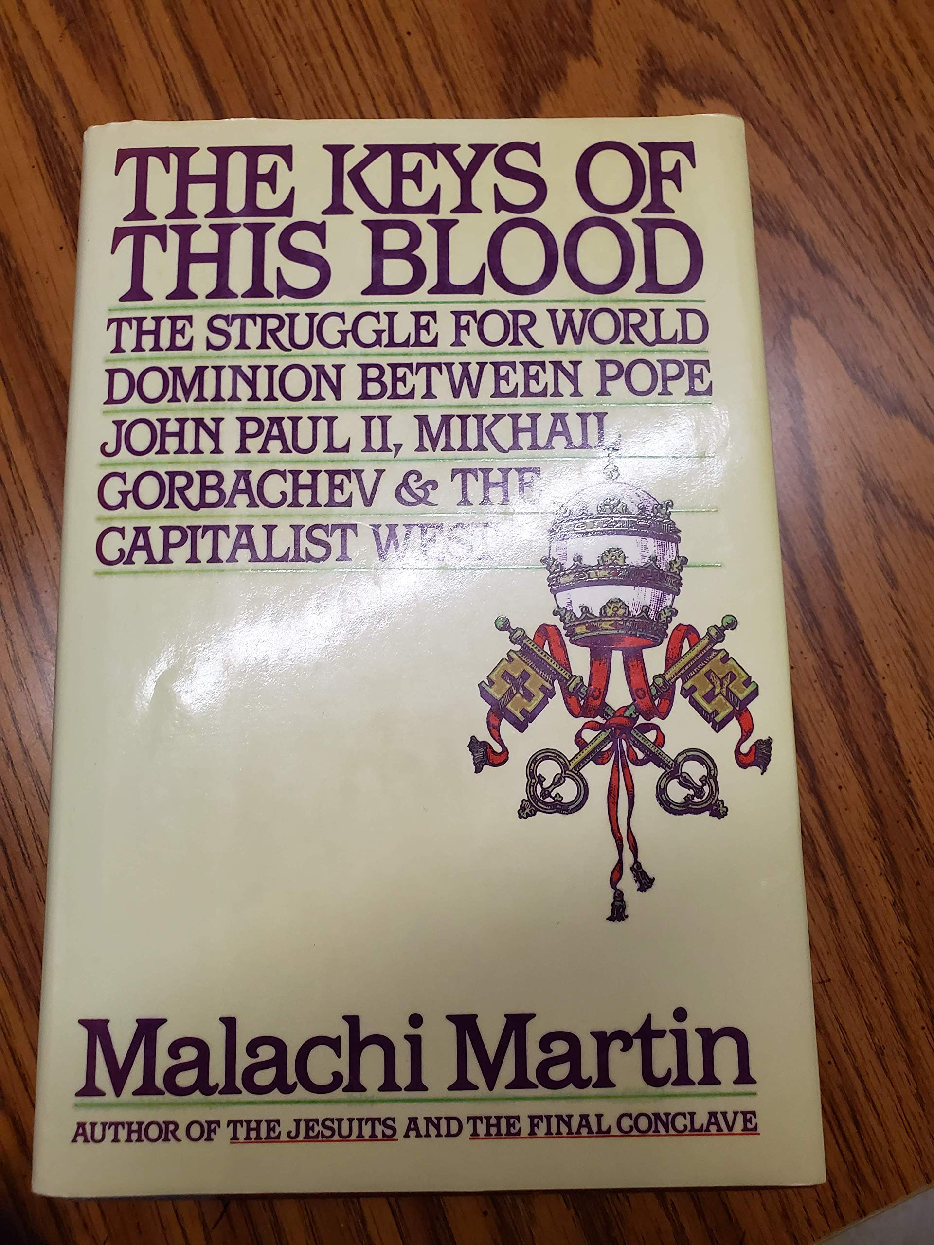 The Keys Of This Blood: The Struggle For World Dominion Between Pope John Paul Ii, Mikhail Gorbachev And The Capitalist West,Used