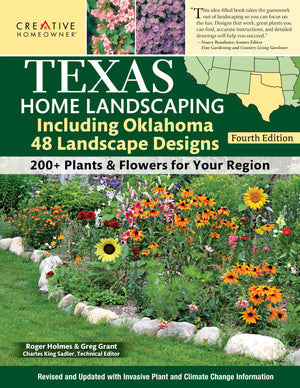Texas Home Landscaping, including Oklahoma, 4th Edition: 48 Landscape Designs with 200+ Plants & Flowers for Your Region (Creati,New