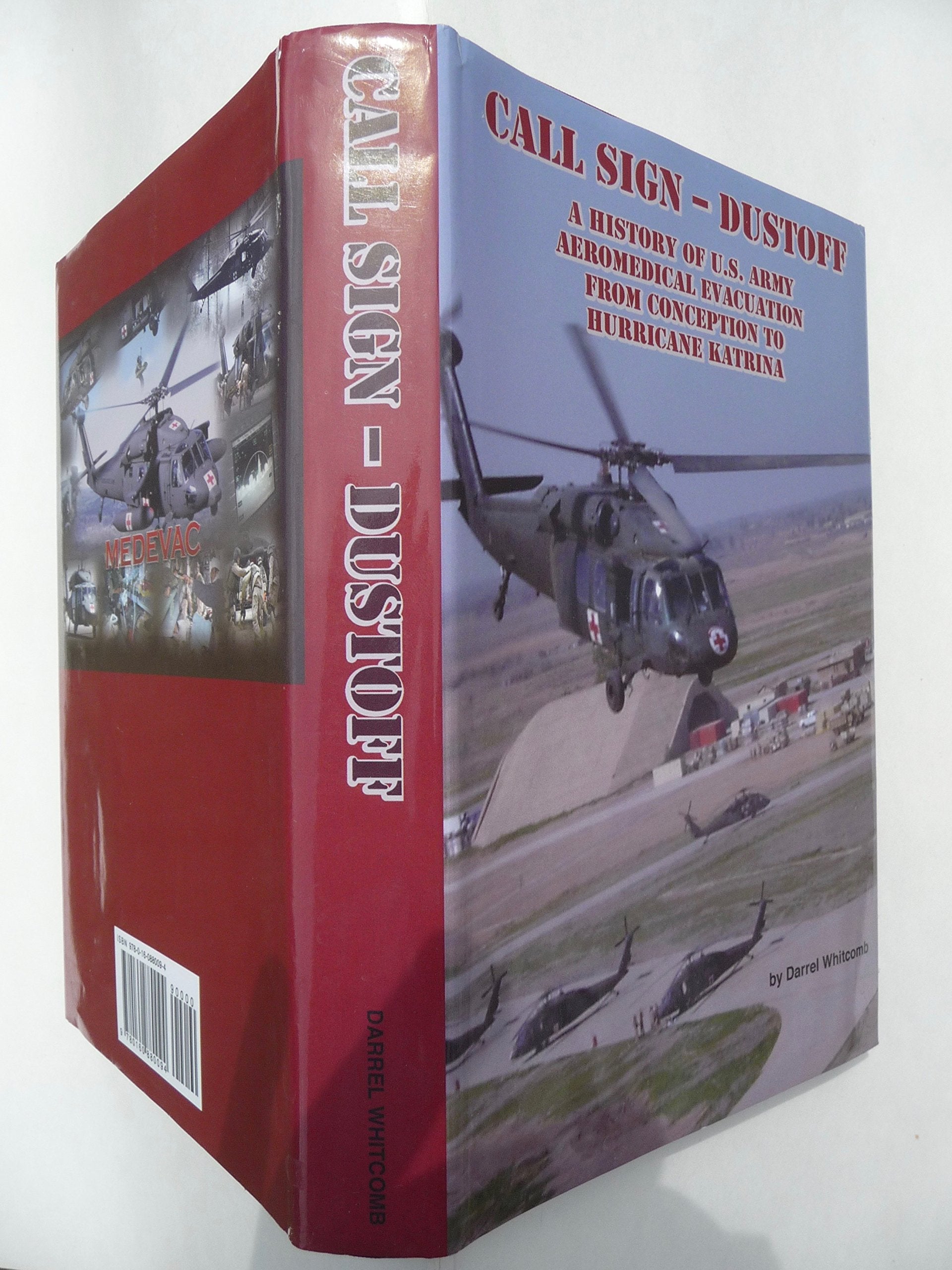 Call Sign  Dust Off: A History Of U.S. Army Aeromedical Evacuation From Conception To Hurricane Katrina,Used