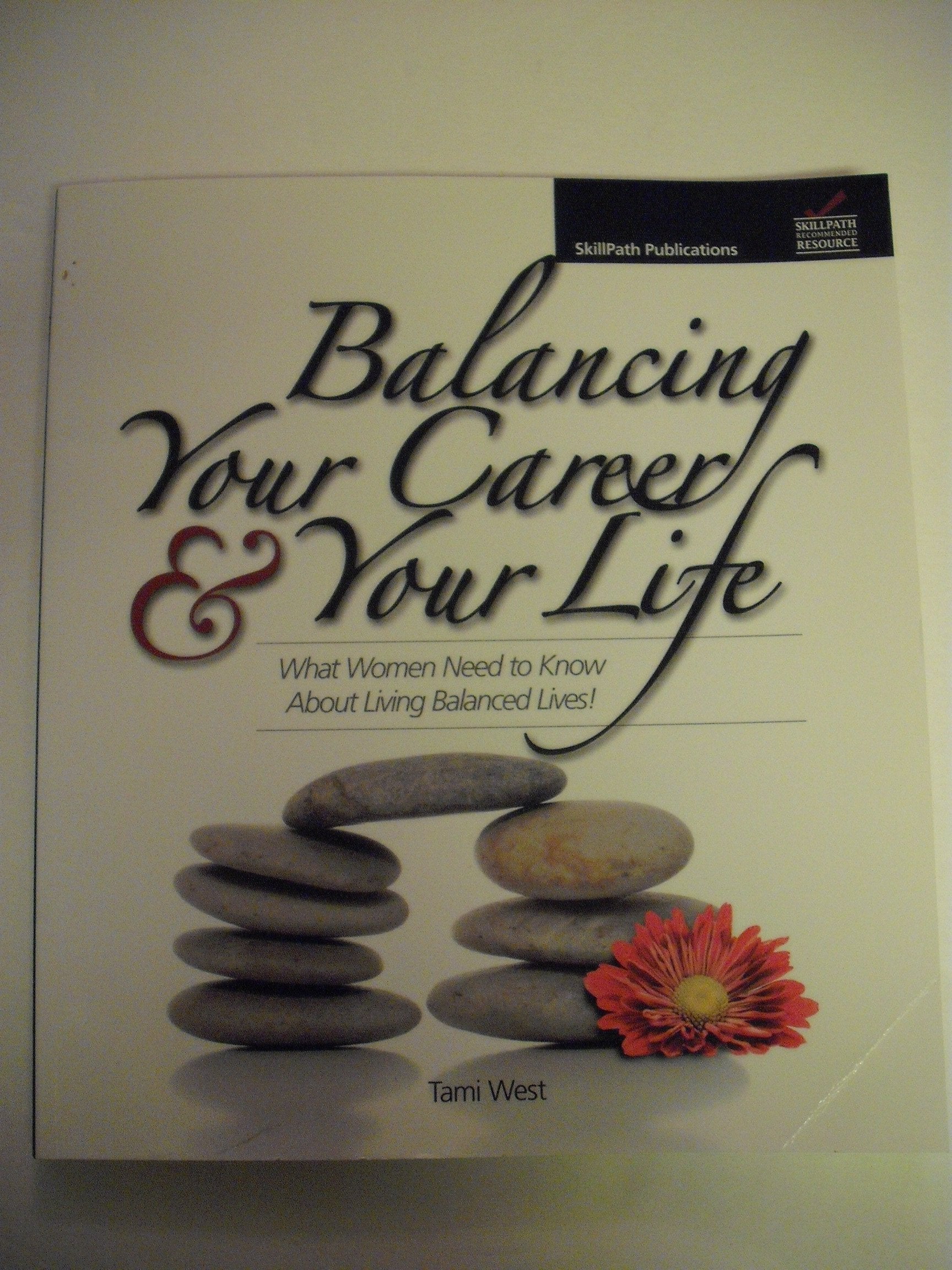 Balancing Your Career & Your Life: What Women Need to Know About Living Balanced Lives!,Used