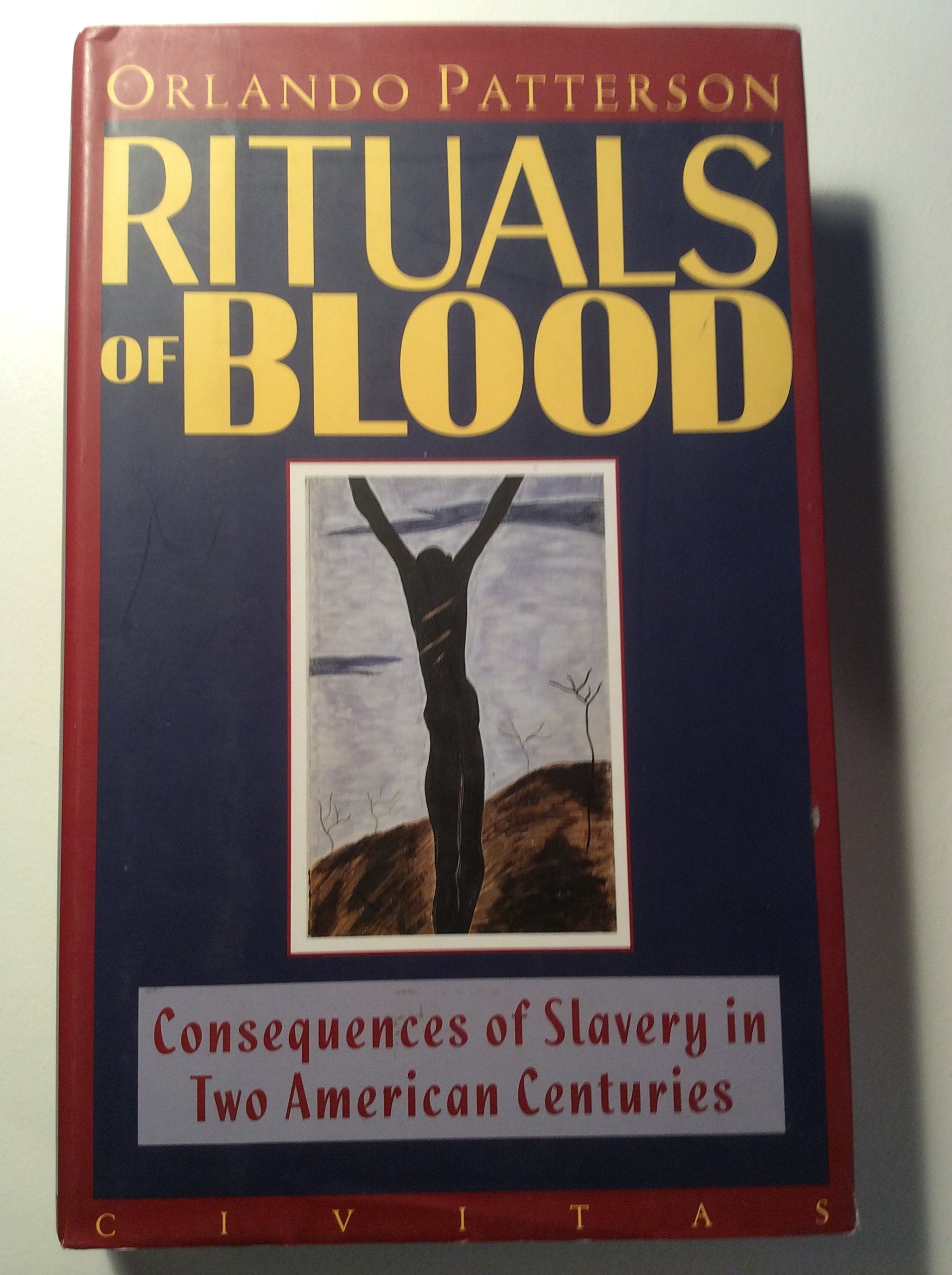 Rituals Of Blood: Consequences Of Slavery In Two American Centuries