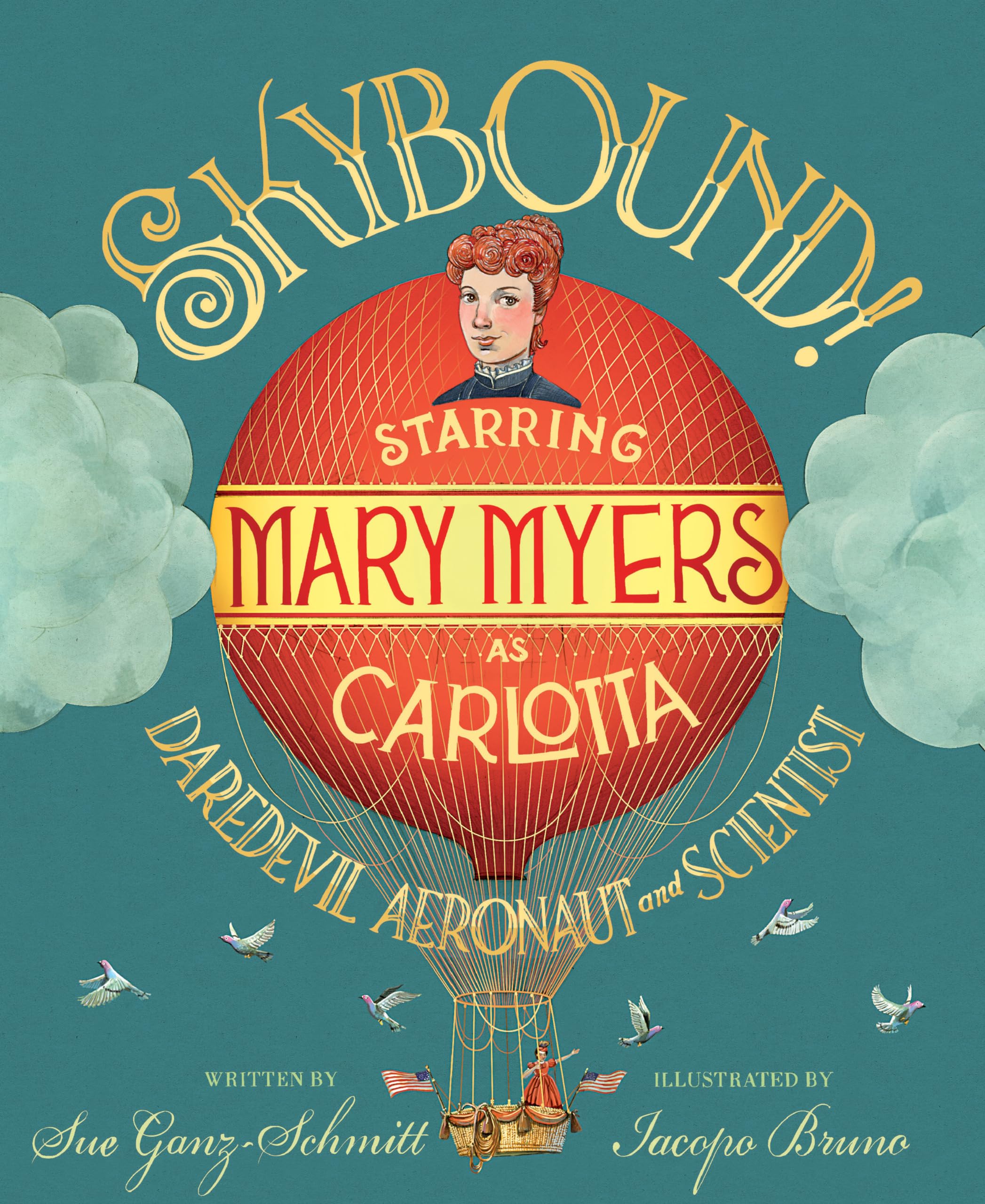 Skybound!: Starring Mary Myers As Carlotta, Daredevil Aeronaut And Scientist,Used