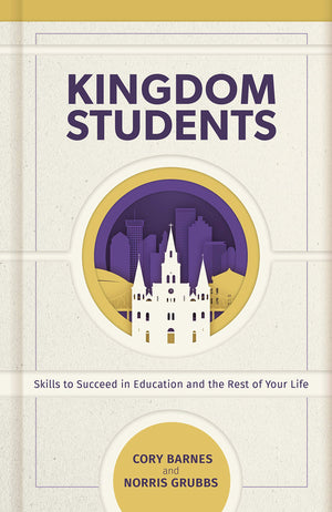 Kingdom Students: Skills To Succeed In Education And The Rest Of Your Life