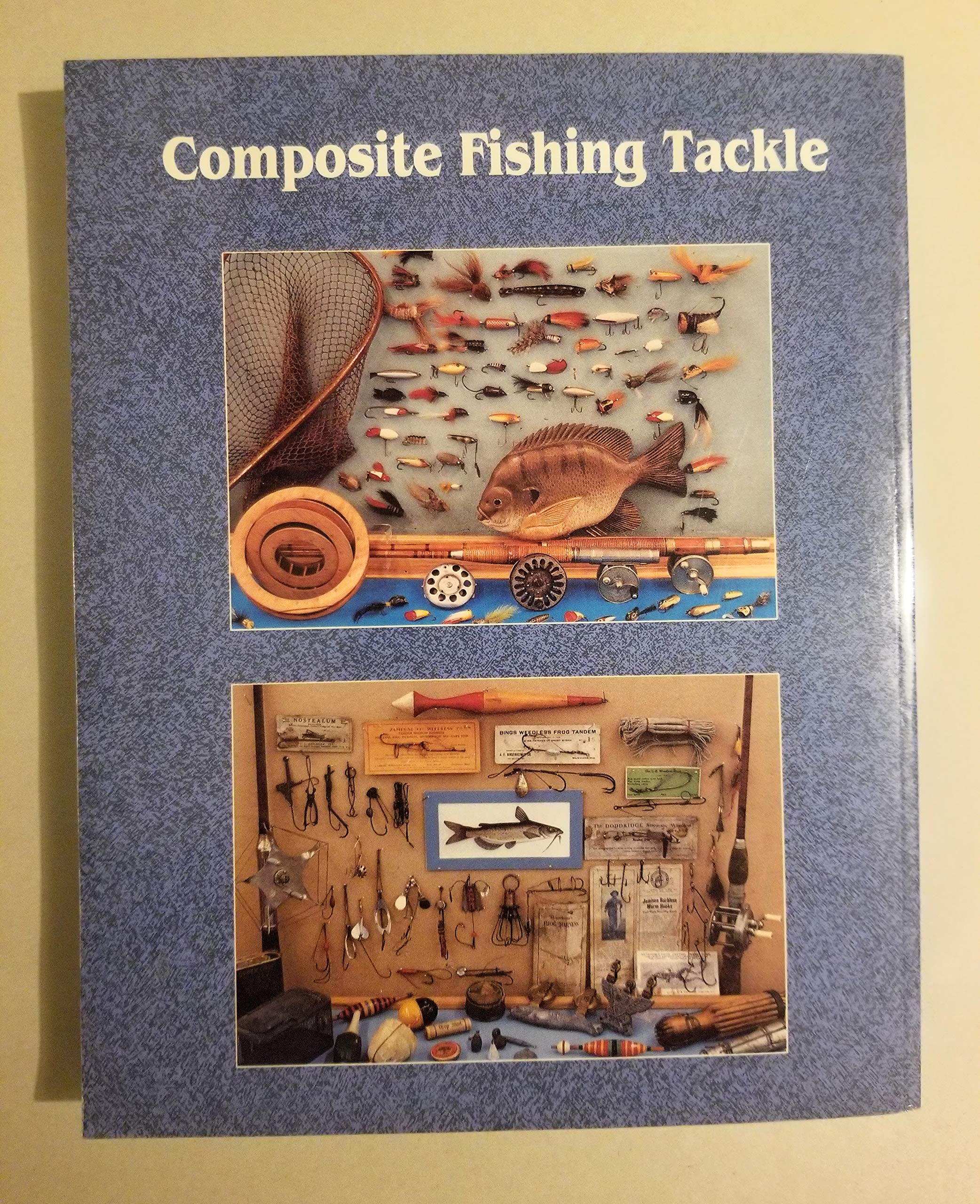 Fishing Tackle Antiques and Collectibles: Reference and Evaluation of Pre1960 Tackle,Used