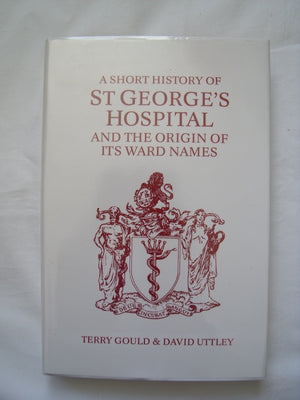 A Short History of St. George's Hospital and the Origins of Its Ward Names,Used