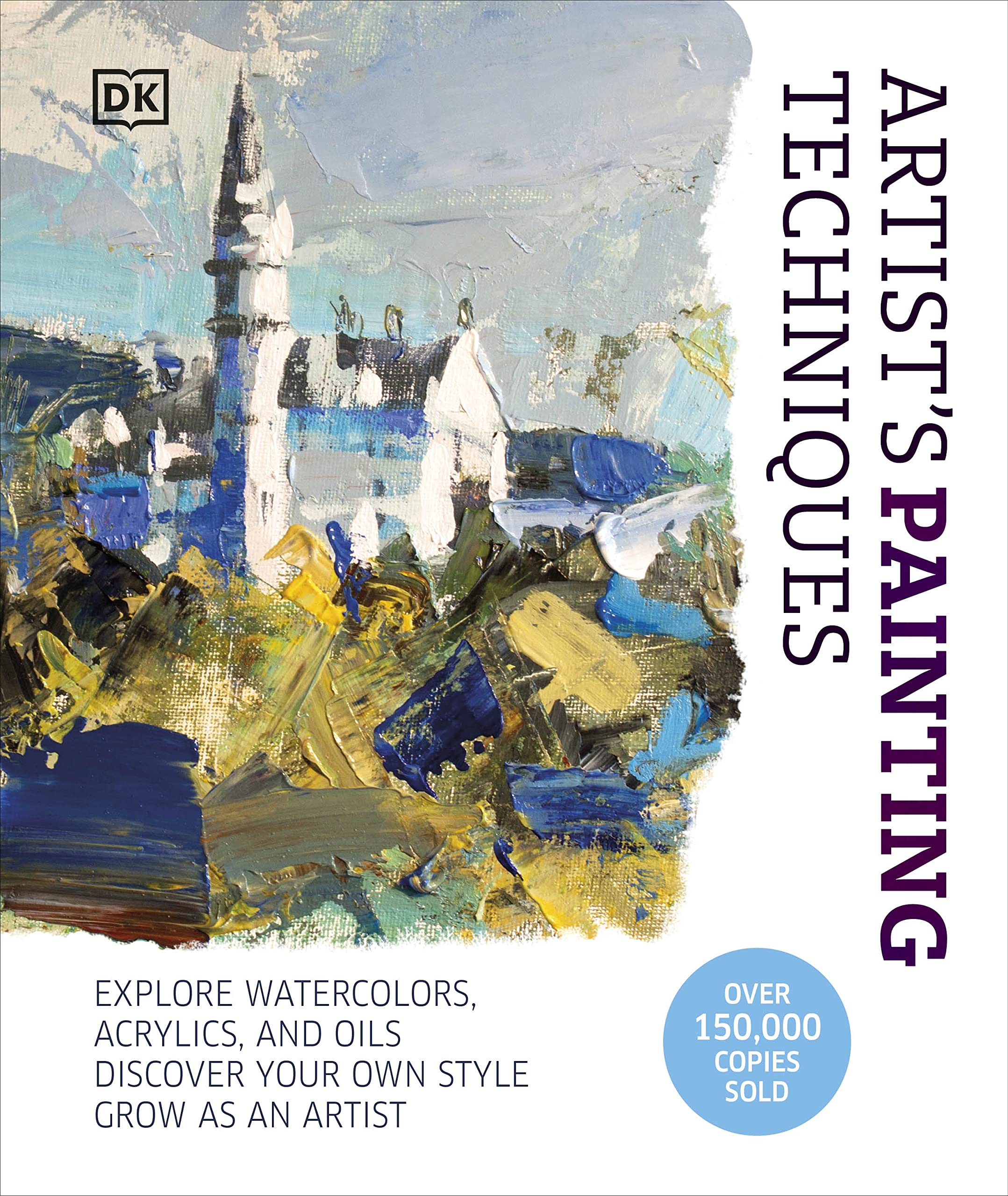 Artist'S Painting Techniques: Explore Watercolors, Acrylics, And Oils. Discover Your Own Style. Grow As An Artist,Used