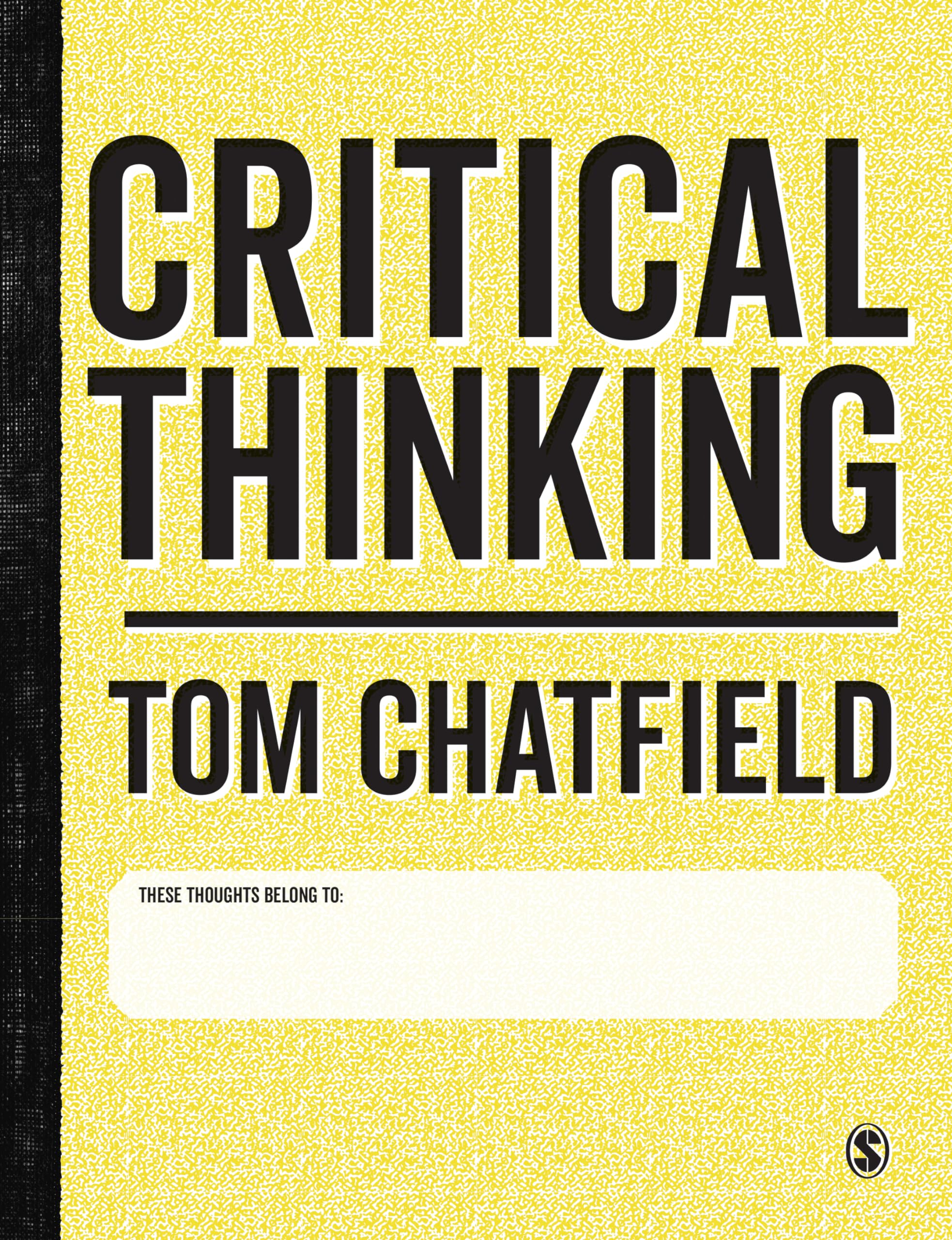 Critical Thinking: Your Guide To Effective Argument, Successful Analysis And Independent Study