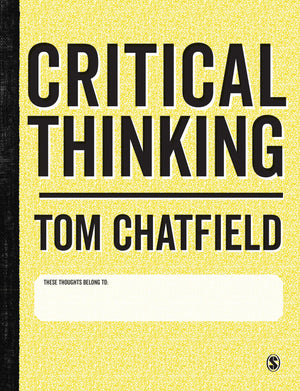 Critical Thinking: Your Guide To Effective Argument, Successful Analysis And Independent Study