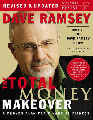 The Total Money Makeover: A Proven Plan for Financial Fitness,New