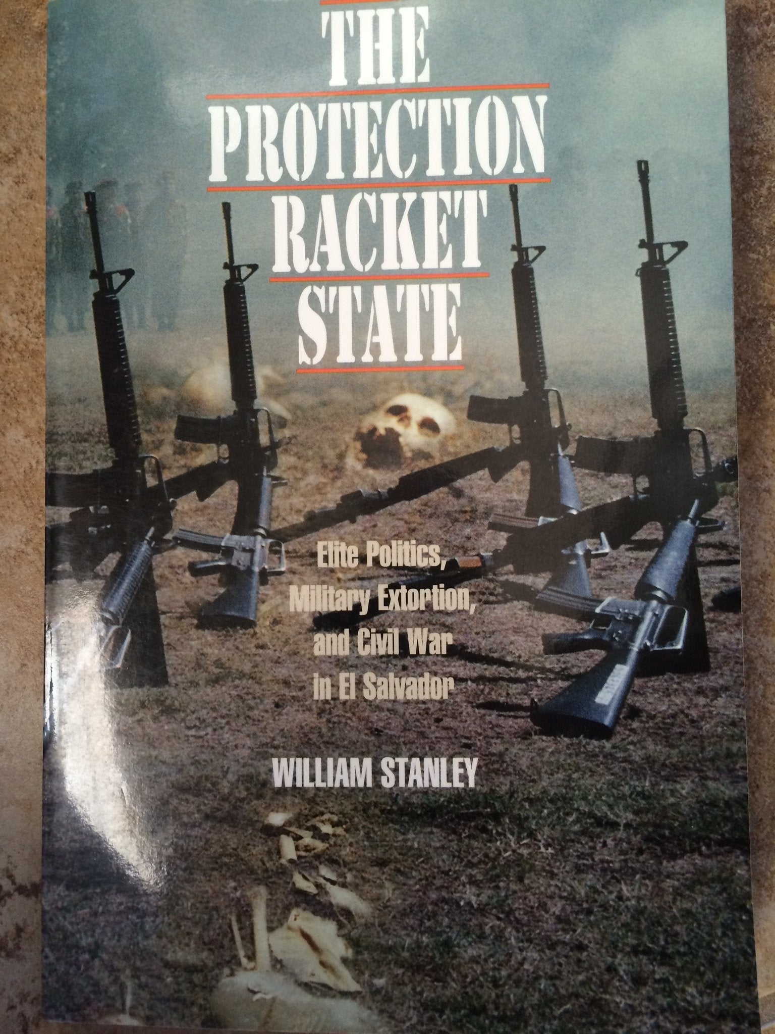 The Protection Racket State: Elite Politics, Military Extortion, and Civil War in El Salvador (Political Science/Latin America S,Used