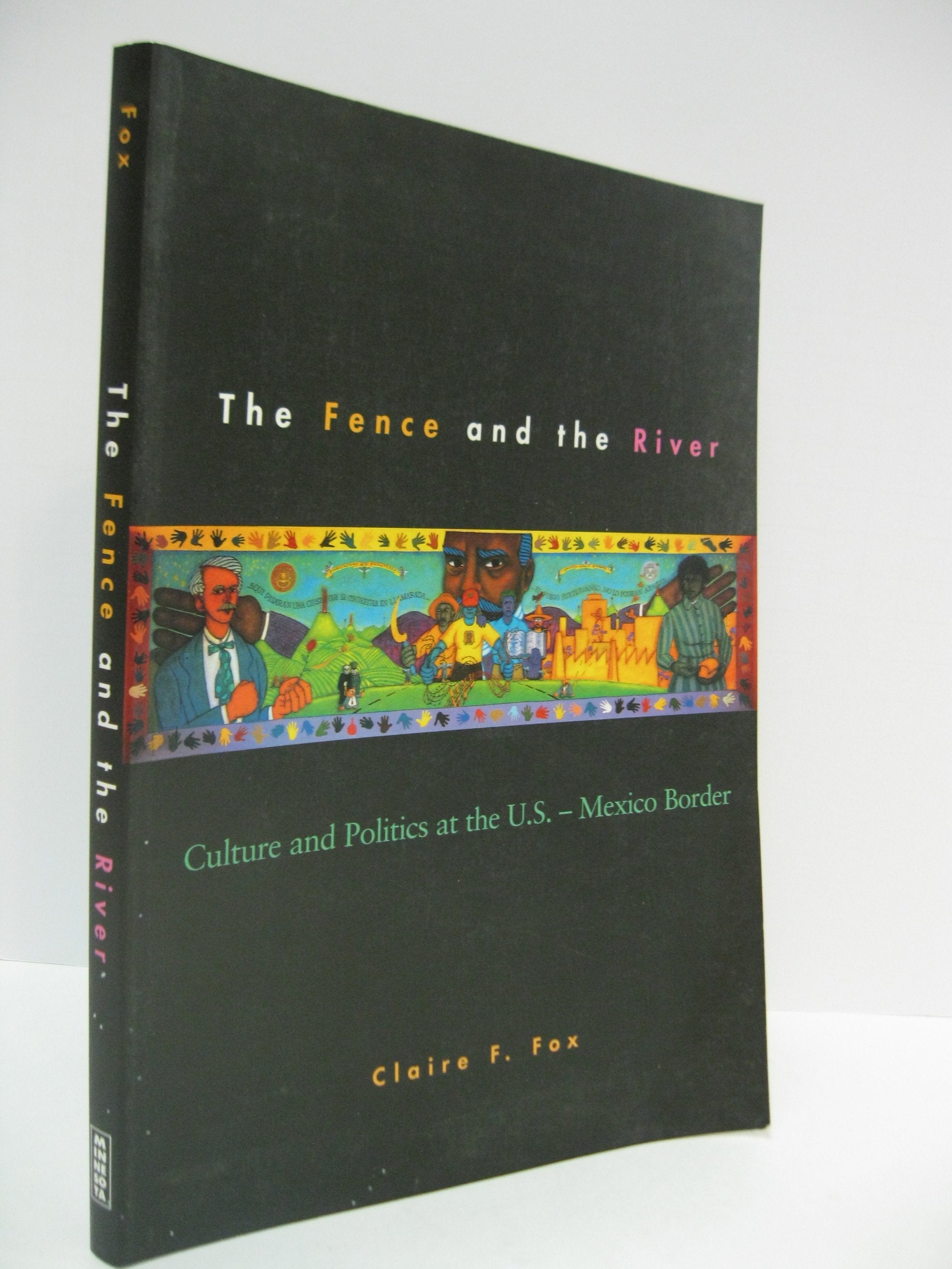 The Fence And The River: Culture And Politics At The U.S.Mexico Border,Used