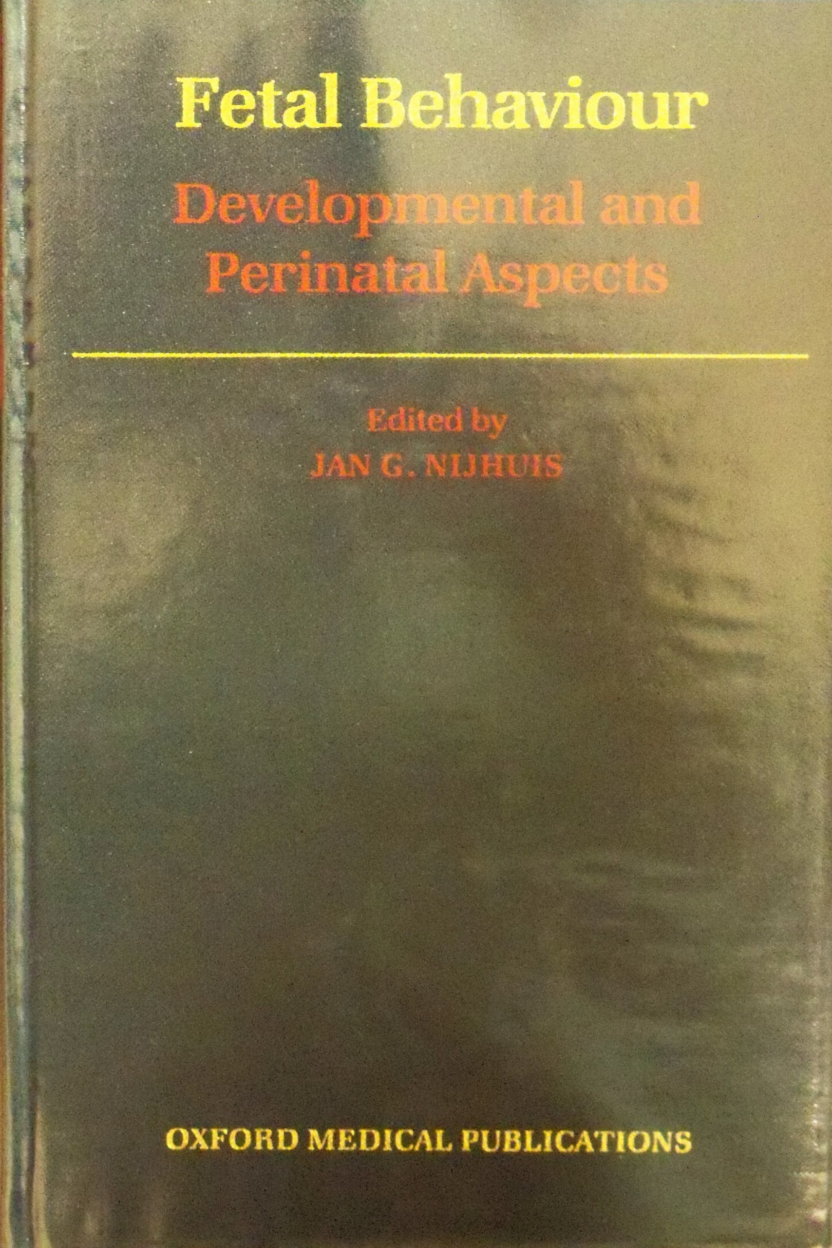 Fetal Behaviour: Developmental and Perinatal Aspects (Oxford Medical Publications),Used