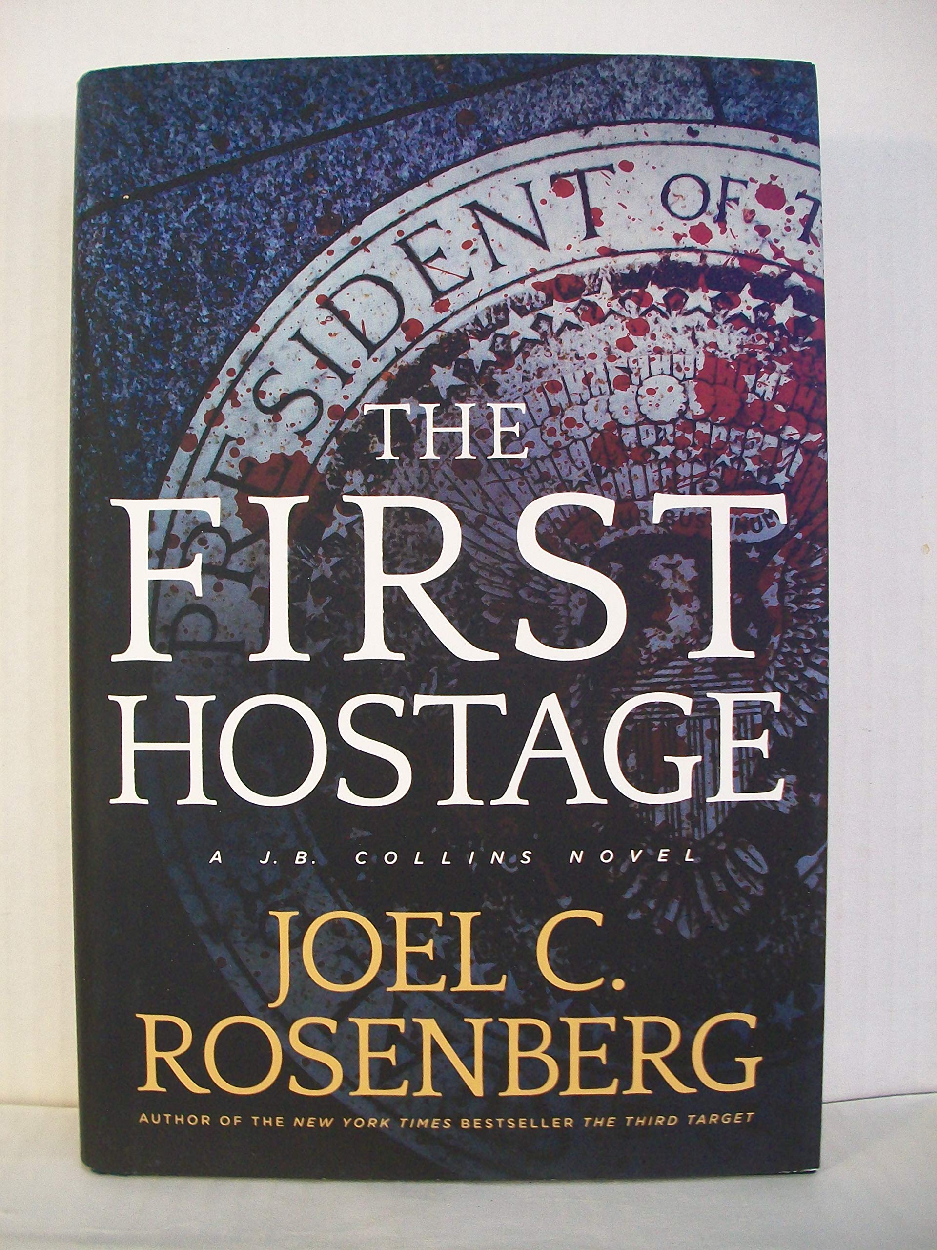 The First Hostage: A J. B. Collins Series Political And Military Action Thriller (Book 2)