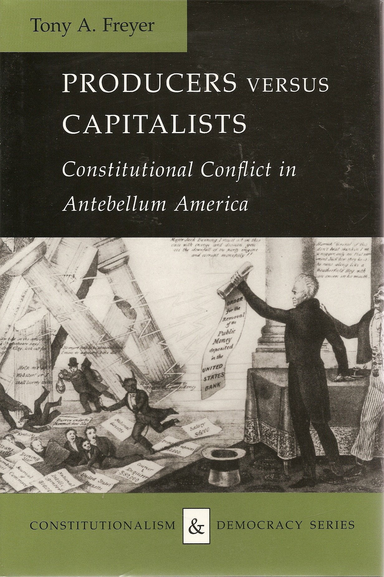 Producers Versus Capitalists: Constitutional Conflict in Antebellum America (Constitutionalism and Democracy),Used