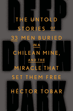 Deep Down Dark: The Untold Stories of 33 Men Buried in a Chilean Mine, and the Miracle That Set Them Free,Used