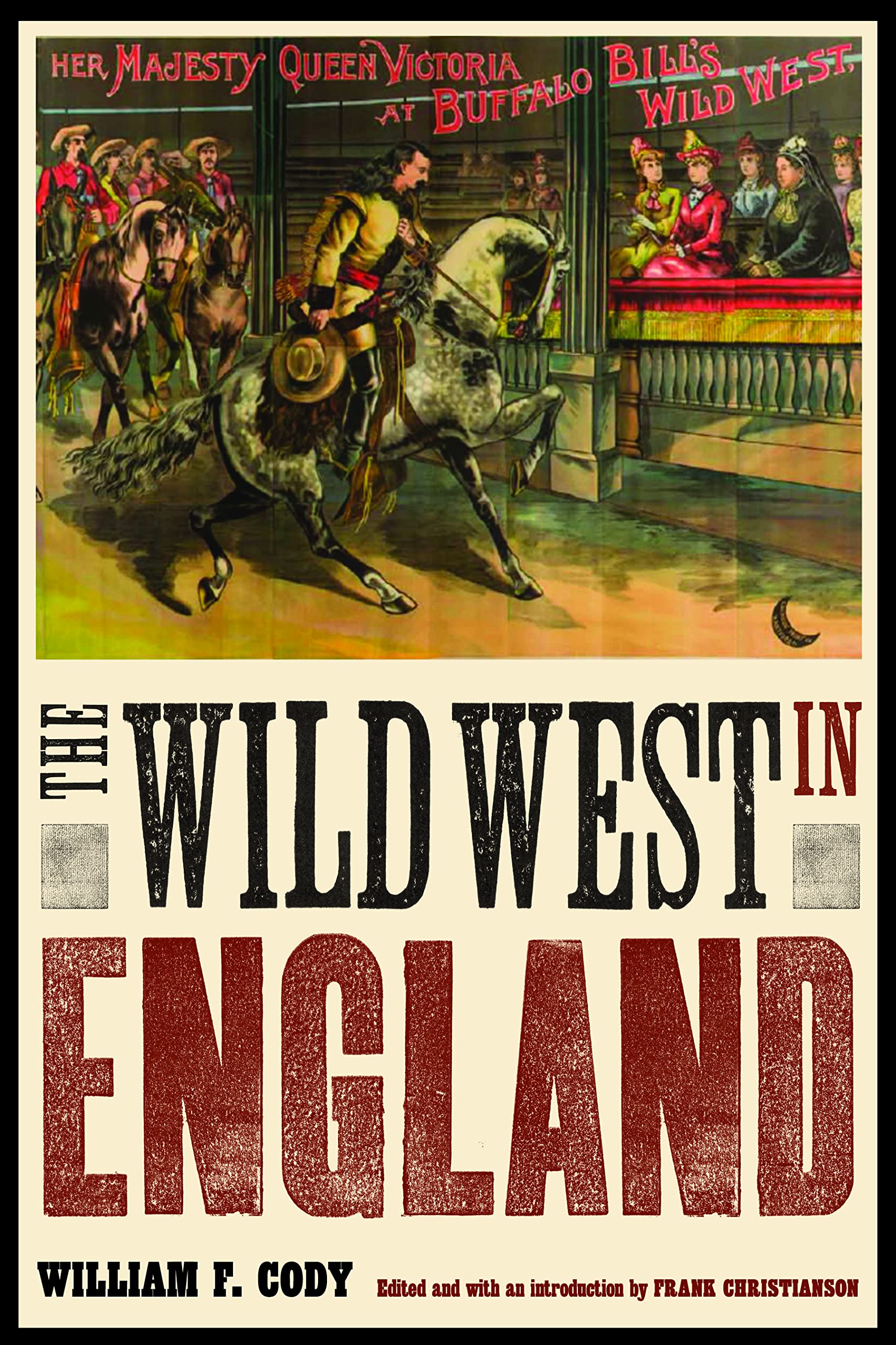 The Wild West In England (The Papers Of William F. 'Buffalo Bill' Cody),Used