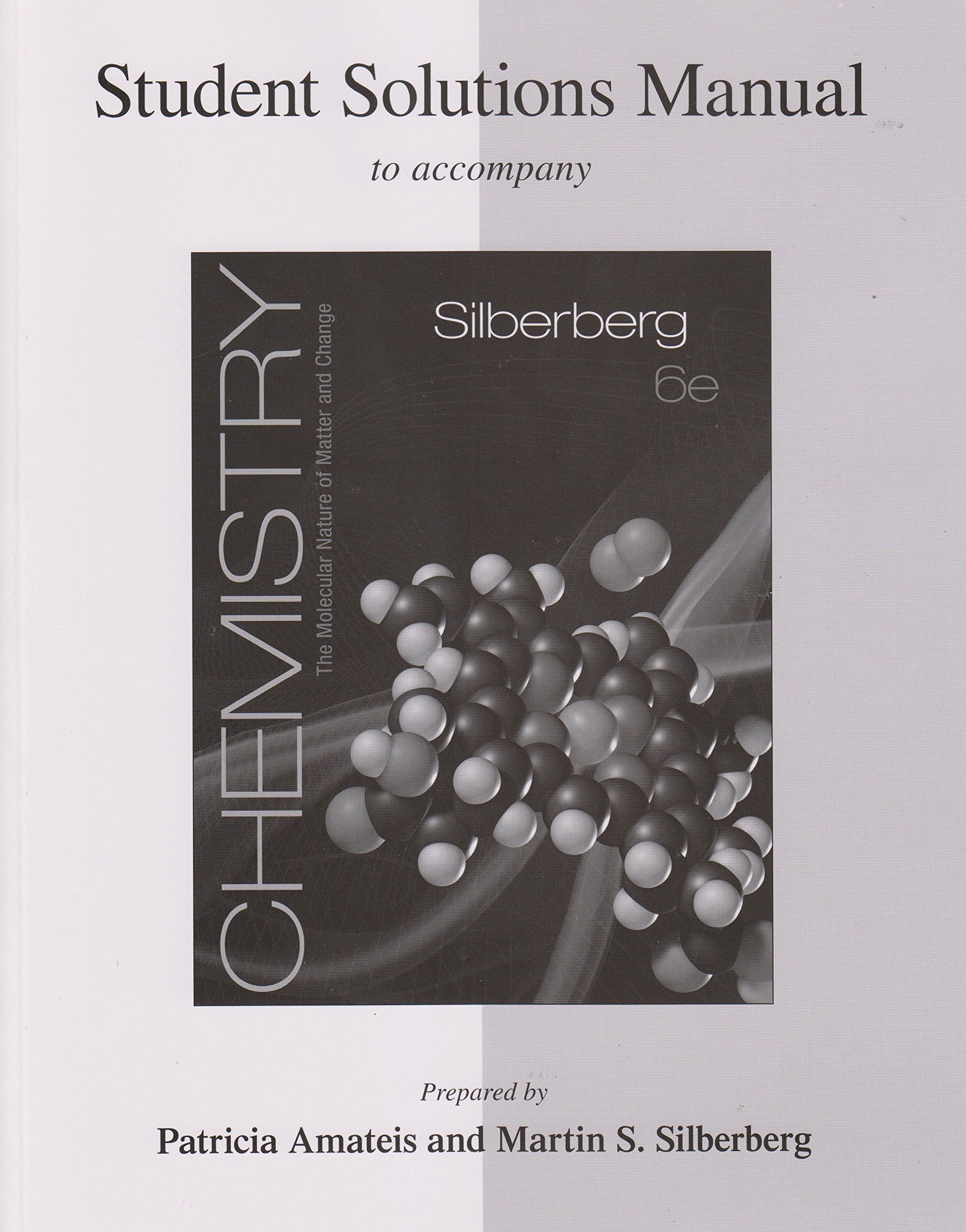 Student Solutions Manual for Silberberg Chemistry: The Molecular Nature of Matter and Change,Used