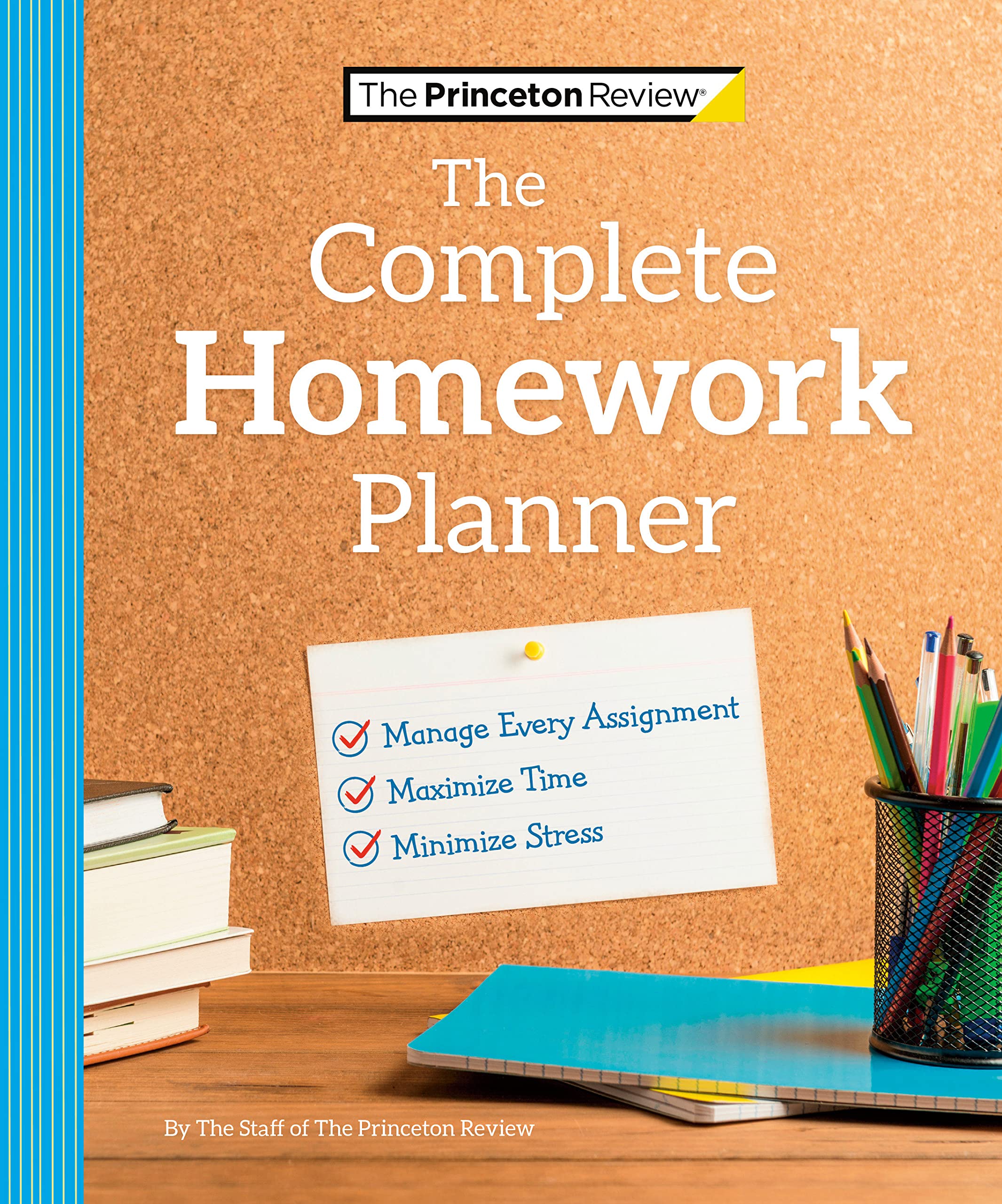 The Princeton Review Complete Homework Planner: How To Maximize Time, Minimize Stress, And Get Every Assignment Done (College Ad,New