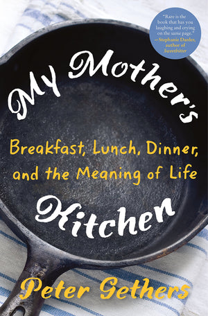 My Mother'S Kitchen: Breakfast, Lunch, Dinner, And The Meaning Of Life,New