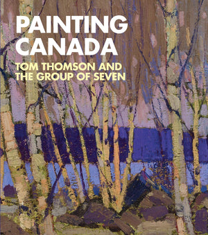 Painting Canada: Tom Thomson and the Group of Seven,Used