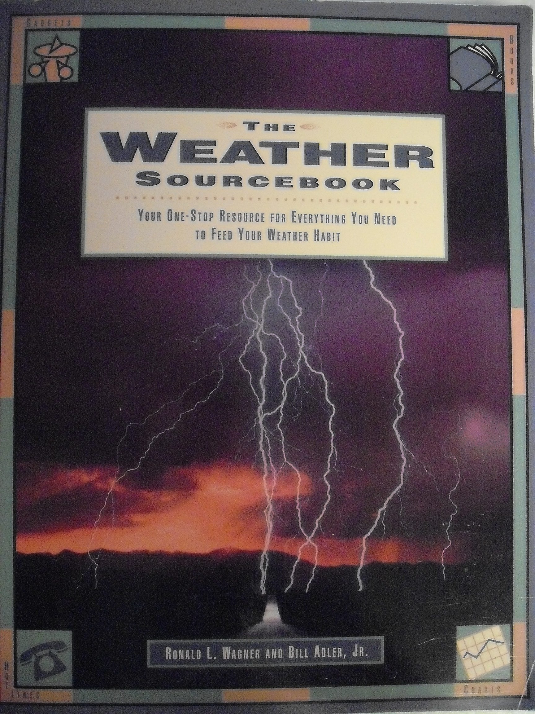The Weather Sourcebook: Your OneStop Resource for Everything You Need to Feed Your Weather Habit,Used